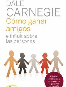 Como Ganar Amigos E Influir En Las Personas Nueva Edicion